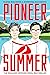Pioneer Summer (Pioneer, #1)