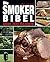 Die Smoker-Bibel: Über 300 ...