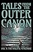Tales From the Outer Canon,...