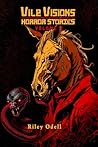 Vile Visions: Horror Stories: Volume Two