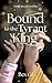 Bound to the Tyrant King