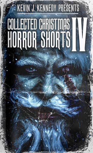 Collected Christmas Horror Shorts IV (Kindle Edition)