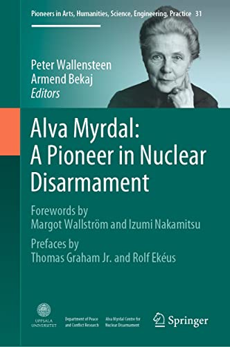 Alva Myrdal: A Pioneer in Nuclear Disarmament (Pioneers in Arts, Humanities, Science, Engineering, Practice Book 31)