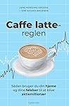 Caffe latte-reglen by Lene Nording-Grooss