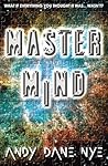 Master Mind: The final book in Andy Dane Nye's gloriously quirky, comedic, thought-provoking Master Trilogy adventure. (The Master Trilogy 3) Master Mind: The final book in Andy Dane Nye's gloriously quirky, comedic, thought-provoking Master Trilogy adventure. (The Master Trilogy 3)