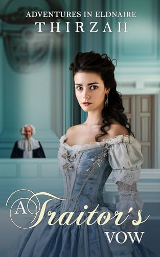 A Traitor's Vow (Adventures in Eldnaire Book 2)