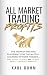 ALL MARKET TRADING PROFITS: THE MARKET-BEATING BLUEPRINT FOR THE BATTLE-SCARRED OPTIONS TRADER