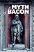 A Myth of Francis Bacon