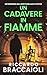 Un Cadavere in Fiamme: Un Thriller dell'ispettore Álex Cortés (Ispettore Álex Cortés, romanzo poliziesco, crimine e mistero) (Italian Edition)