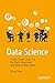 Data Science: Create Teams That Ask the Right Questions and Deliver Real Value