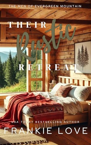 Their Rustic Retreat (The Men of Evergreen Mountain Book 5)