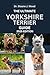THE ULTIMATE YORKSHIRE TERRIER GUIDE by Dr. Sloane J. Wood THE ULTIMATE YORKSHIRE TERRIER GUIDE by Dr. Sloane J. Wood