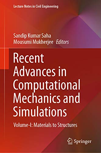 Recent Advances in Computational Mechanics and Simulations: Volume-I: Materials to Structures (Lecture Notes in Civil Engineering Book 103)