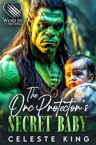 The Orc Protector's Secret Baby (Kindle Edition)