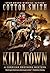 Kill Town: A Classic Western Series (Corrigan Brothers Book 2)