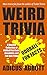 Weird Trivia: A Massive Col...
