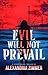 Evil Will Not Prevail by Alexandria Zimmer