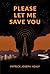 Please, Let Me Save You (Agony Book 1)