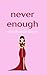 Never Enough (The "Enough" ...