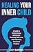 Healing Your Inner Child: A...