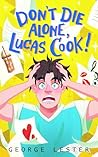 Don't Die Alone, Lucas Cook! by George   Lester