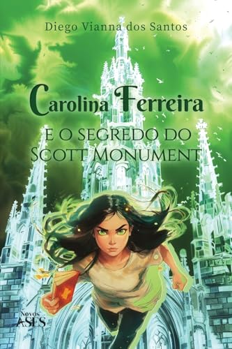 Carolina Ferreira e o segredo do Scott Monument (Portuguese Edition)