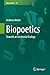Biopoetics: Towards an Existential Ecology (Biosemiotics Book 14)