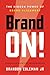 Brand ON! The Hidden Power of Brand Alignment by Brandon Coleman Jr Brand ON! The Hidden Power of Brand Alignment by Brandon Coleman Jr