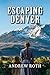 Escaping Denver by Andrew Roth