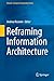 Reframing Information Architecture (Human–Computer Interaction Series)