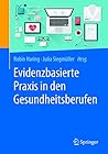 Evidenzbasierte Praxis in den Gesundheitsberufen: Chancen und Herausforderungen für Forschung und Anwendung (German Edition)