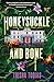 Honeysuckle and Bone