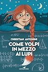Come volpi in mezzo ai lupi (Italian Edition) Come volpi in mezzo ai lupi (Italian Edition)