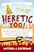 Heretic, Too! by Matthew J. Distefano