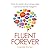 Fluent Forever: How to Learn Any Language Fast and Never Forget It