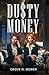 Dusty Money by Grove N. Mower