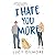 I Hate You More