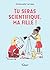 Tu seras scientifique, ma fille !