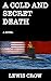 A Cold and Secret Death: A ...