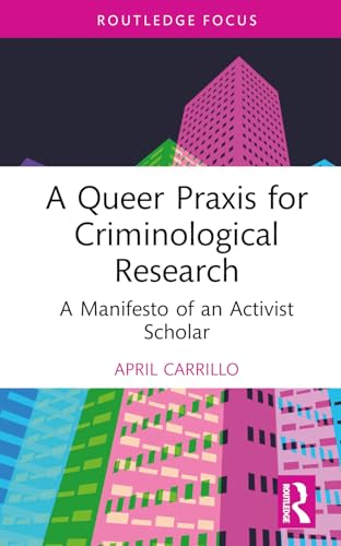 A Queer Praxis for Criminological Research (Queering Criminology and Criminal Justice)