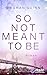 So Not Meant To Be (Cane Brothers, #2)