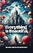 Everything Is Beautiful