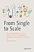 From Single to Scale: How a...