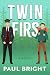 Twin Firs by Paul Bright Twin Firs by Paul Bright