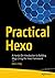 Practical Hexo: A Hands-On Introduction to Building Blogs Using the Hexo Framework