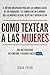 Como Textear a Las Mujeres:...