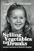 Selling Vegetables to Drunks by Laurie L. Hellmann