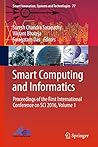 Smart Computing and Informatics: Proceedings of the First International Conference on SCI 2016, Volume 1 (Smart Innovation, Systems and Technologies Book 77)