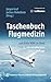 Taschenbuch Flugmedizin: un...