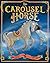 Bloomsbury The Carousel Horse. by Tony Mitton